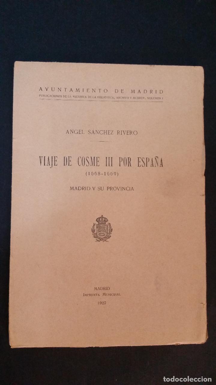 Antiquarische B&uuml;cher: 1927 - &Aacute;NGEL S&Aacute;CHEZ RIVERO - Viaje de Cosme III por Espa&ntilde;a (1668-1669). Madrid y su provincia