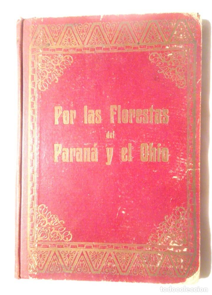 Libros antiguos: Por las florestas del Paran&aacute; y el Oh&iacute;o 1914 Imprenta de Henrich. El Jaguarete; Kerry Moyam&eacute;e