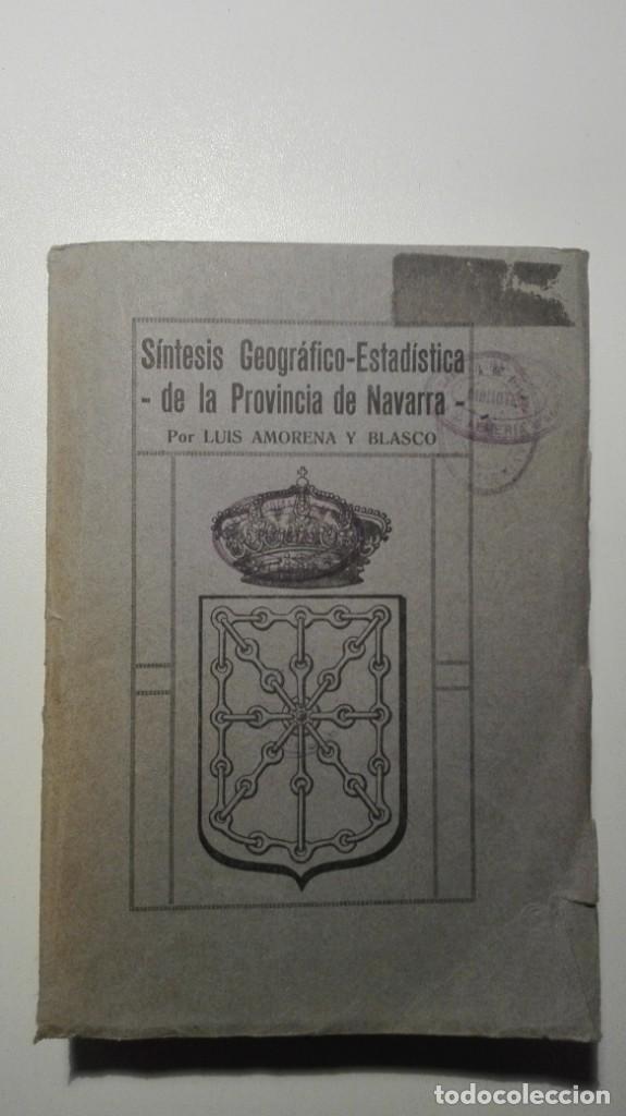 Libri antichi: S&Iacute;NTESIS GEOGR&Aacute;FICO-ESTAD&Iacute;STICO DE LA PROVINCIA DE NAVARRA Luis Amorena y Blasco 1&ordf; Edici&oacute;n 1923