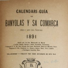 Libros antiguos: CALENDARI-GUIA DE BANYOLAS Y SA COMARCA PER L'ANY DEL SENYOR 1891. - MONSERDÁ DE MACIÁ, CARETA Y...