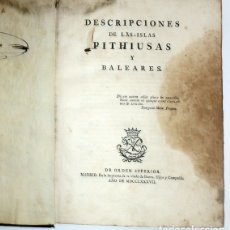 Libros antiguos: DESCRIPCIONES DE LAS ISLAS PITHIUSAS Y BALEARES. - MADRID, 1787.