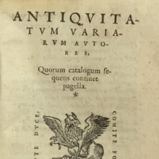 Libros antiguos: ANTIQUITATUM VARIARUM AUTORES, QUORUM CATALOGUM SEQUENS CONTINET PAGELLA. LYON, 1560.