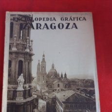 Libros antiguos: ENCICLOPEDIA GRÁFICA DE ZARAGOZA EDITORIAL CERVANTES 1931. Lote 163753709