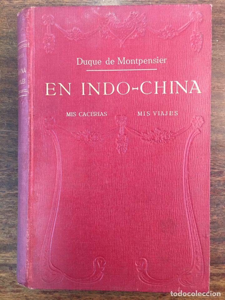 Libri antichi: En Indo-China: mis cacer&iacute;as, mis Viajes - ca. 1920 - 90 l&aacute;minas con fotos - Duque de Montpensier