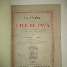 Libros antiguos: UN SÉJOUR DANS L'ILE DE JAVA. LE PAYS, LES HABITANTS, LE SYSTÈME COLONIAL. LECLERCQ, JULES. 1898.. Lote 177777248