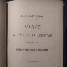 Libros antiguos: VIAJE AL PAÍS DE LA LIBERTAD. LUIS JACOLLIOT. ESTADOS UNIDOS. 1878. MADRID. ANLLO Y RODRÍGUEZ.. Lote 179126382