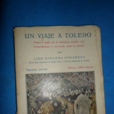 Libros antiguos: UN VIAJE A TOLEDO, LUIS MIRANDA PODADERA, TERCERA EDICIÓN. Lote 182995271