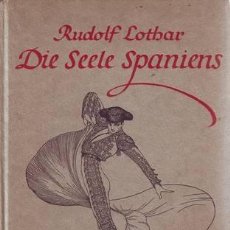 Libros antiguos: LOTHAR, RUDOLF: DIE SEELE SPANIENS (EL ALMA DE ESPAÑA). MÜNCHEN, BEI GEORG MÜLLER 1916. Lote 191686971