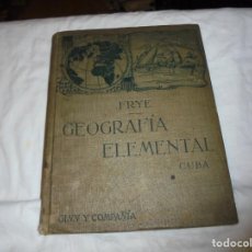 Libros antiguos: GEOGRAFIA ELEMENTAL CUBA POR ALEXIS EVERETT FRYE.GINN Y CIA 1900. Lote 192747241