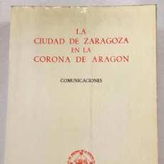 Libros antiguos: LA CIUDAD DE ZARAGOZA EN LA CORONA DE ARAGÓN. COMUNICACIONES.. Lote 204768568