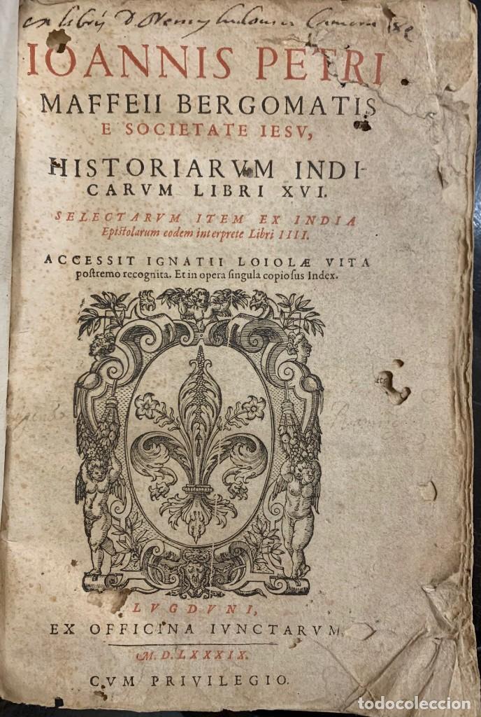Old books: Historiarum Indicarum Libri XVI. Selectarum item ex India Epistolarum codem interprete libri IIII. A