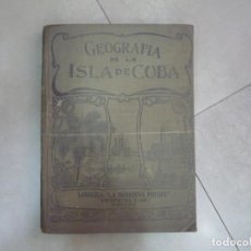 Libros antiguos: ALFREDO M. AGUAYO Y CARLOS DE LA TORRE Y HUERTA GEOGRAFIA DE LA ISLA DE CUBA. Lote 207987908