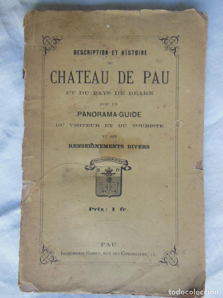 Libros antiguos: DESCRIPTION ET HISTOIRE DU CHATEAU DE PAU ET DU PAYS DE B&Eacute;ARN AVEC UN PANORAMA-GUIDE DU VISITEUR