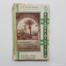 Libros antiguos: GUIA DEL TURISTA. MONUMENTOS HISTORICOS DE LA CIUDAD DE ECIJA. 1934. JOSE MARTIN JIMENEZ. FIRMADO. Lote 237904820