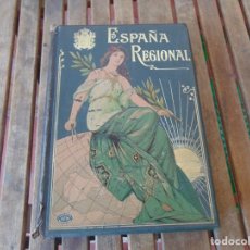 Libros antiguos: LIBRO ESPAÑA REGIONAL ,TEXTO PRIMERA PARTE , CARTAS COROGRAFICAS BENITO CHIAS Y CARBO