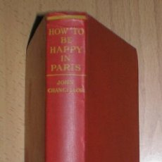 Libros antiguos: CHANCELLOR, JOHN: HOW TO BE HAPPY IN PARIS WITHOUT BEING RUINED!. Lote 50374861