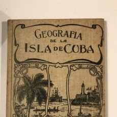 Libros antiguos: GEOGRAFIA DE LA ISLA DE CUBA 1907 ALFREDO M AGUAYO Y CARLOS DE LA TORRE. Lote 266315203