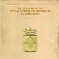 Libros antiguos: EL PALACIO DE LA EXCMA. DIPUTACIÓN PROVINCIAL DE BARCELONA, VER FOTOGRAFIAS DE PÁGINAS INTERIORES (2. Lote 272754738