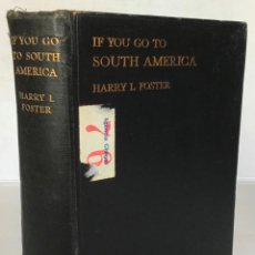 Libros antiguos: IF YOU GO TO SOUTH AMERICA. - FOSTER, HARRY L.