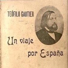 Libros antiguos: T. GAUTIER : UN VIAJE POR ESPAÑA. (SEMPERE)