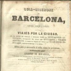 Libros antiguos: 4043.-GUIA CICERONE DE BARCELONA-VIAJES POR LA CIUDAD-ANTONIO DE BOFARULL-BARCELONA 1855. Lote 320141368