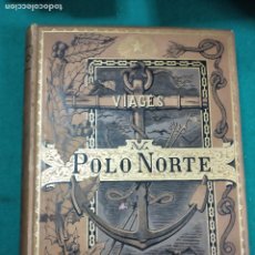 Libros antiguos: VIAJES AL POLO NORTE, CAPITAN NARES Y DOCTOR NORDENSKIOLD, 1882 (TOMO 1)