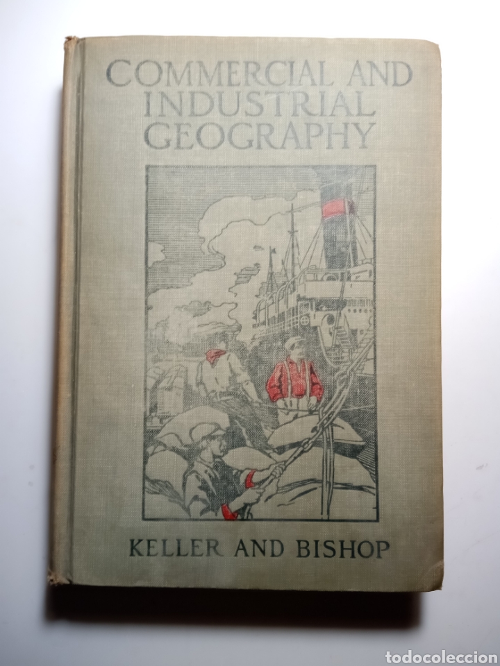 Old books: Commercial and industrial geography. Keller and Bishop. 1912