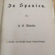 Libri antichi: IN SPANIEN HANS CHRISTIAN ANDERSEN PRIMERA EDICION. Lote 340170493