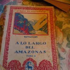 Libros antiguos: CAJA 400;A LO LARGO DEL AMAZONAS. KINGSTON. TOMO 2. 1921