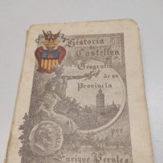 Libros antiguos: HISTORIA DE CASTELLÓN Y GEOGRAFIA DE SU PROVINCIA , ENRIQUE PERALES VILAR , AÑO 1912. Lote 341898678