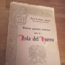 Libros antiguos: NOTICIAS GENERALES HISTÓRICAS SOBRE LA ISLA DEL HIERRO. - DACIO VICTORIANO DARIAS Y PADRÓN. 1929. Lote 342736103