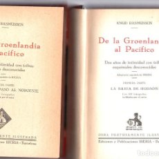 Libros antiguos: DE LA GROENLANDIA AL PACIFICO - KNUD RASMUSSEN - 2 PARTES - EDICIONES IBERIA 1930 PRIMERA EDICIÓN. Lote 380444664