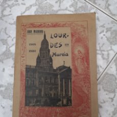 Libros antiguos: LOURDES EN MURCIA. 1905 - 1930. JUAN MADRONA.