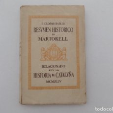Libros antiguos: LIBRERIA GHOTICA. CLOPAS BATLLE. RESUMEN HISTORICO DE MARTORELL. 1944. MUY ILUSTRADO.. Lote 354768338