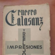 Libros antiguos: CRUCERO CALASANZ IMPRESIONES Y REFLEJOS . BONA. 1950. Lote 358617900