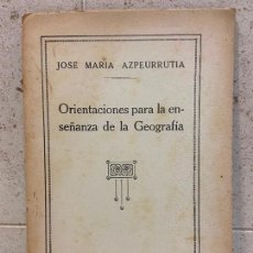 Libros antiguos: 85.- ORIENTACIONES PARA LA ENSEÑANZA DE LA GEOGRAFÍA. JOSÉ MARÍA AZPEURRUTIA. AÑOS 20. Lote 359118895