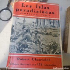 Libros antiguos: LAS ISLAS PARADISIACAS. CEILAN. JAVA. TAHITI.-ROBERT CHAUVELOT. Lote 360081670
