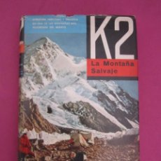 Libri antichi: K2 LA MONTAÑA SALVAJE S. HOUSTON H. BATES AÑO 1956 P1. Lote 363858585