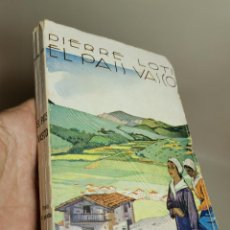 Libros antiguos: PIERRE LOTI : EL PAÍS VASCO (EDITORIAL CERVANTES, 1936)