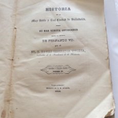 Libros antiguos: .- HISTORIA DE VALLADOLID -TOMO II (SEGUNDA Y TERCERA PARTE)-IMPRENTA D.M. APARICIO 1854 HISTORIA DE