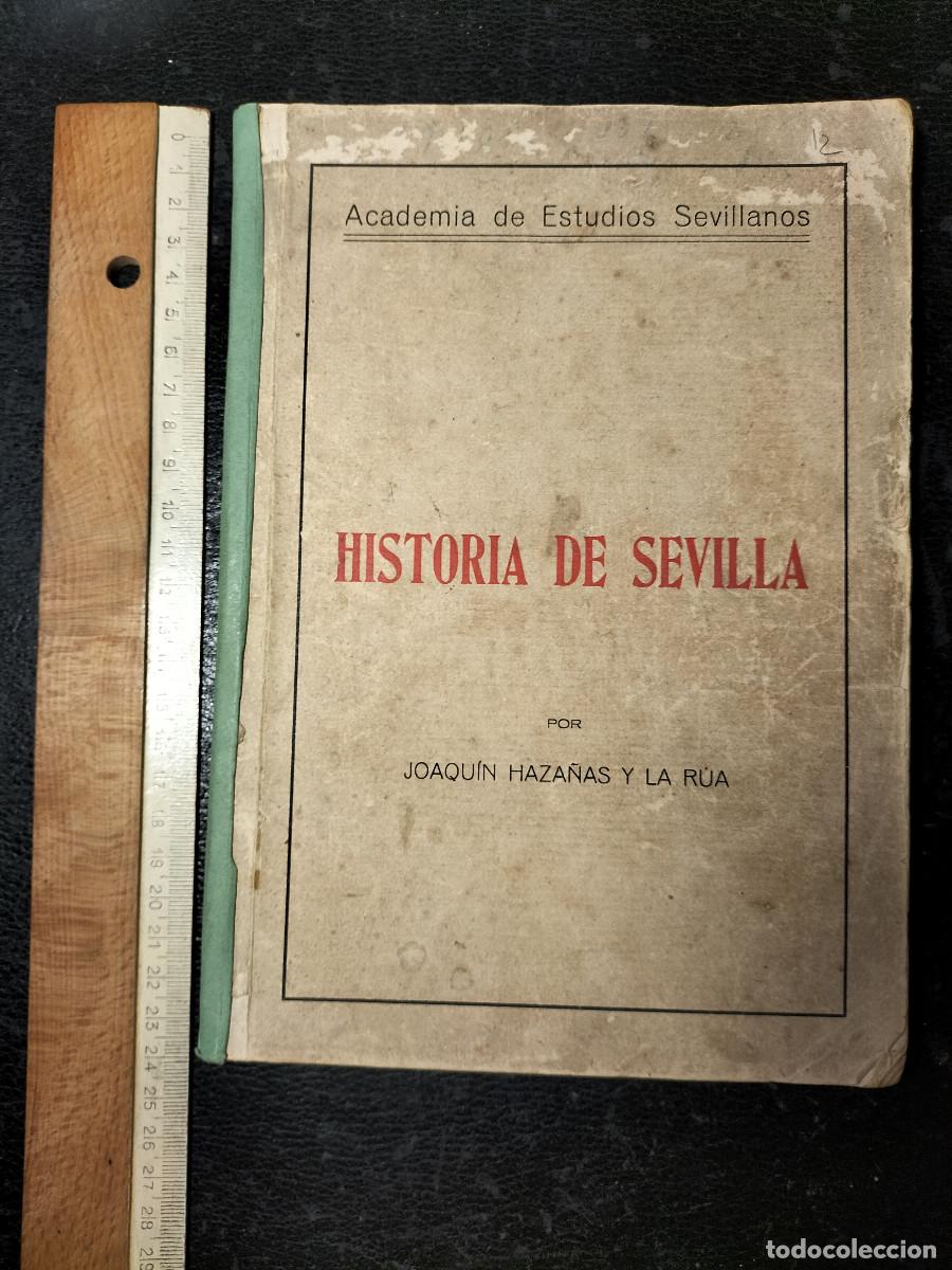 Libros antiguos: Joaqu&iacute;n HAZA&Ntilde;AS Y LA R&Uacute;A: Historia de Sevilla. Academia de Estudios Sevillanos, 1933.