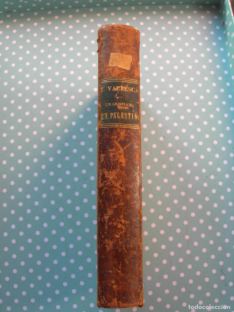 Libri antichi: UN CRISTIANO EN PALESTINA-OSEA UN VIAJE DE BARCELONA A JERUSAL&Eacute;N EN 1853 / FRANCISCO VALLESC&Aacute;/ VIAJE