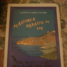 Libros antiguos: RVPR M 183 MALLORCA PARAÍSO DE LUZ. M. CLADERA PALMER