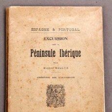 Libros antiguos: EXCURSION DANS LA PÉNINSULE IBÉRIQUE: ESPAGNE & PORTUGAL - 1899. Lote 381471069