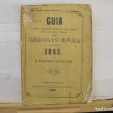 Libros antiguos: GUIA TARRAGONA Y SU PROVINCIA PARA 1865 - FRANCISCO DOÑAMAYOR- IMPRENTA TORT 1864-VER FOTOS-(K-8301). Lote 381569744