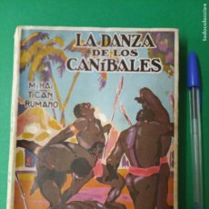 Libros antiguos: ANTIGUO LIBRO LA DANZA DE LOS CANIBALES. MIHAI TICAN. EDIT. LUX - BARCELONA 1928.. Lote 395468954