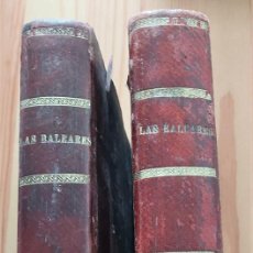 Libros antiguos: LAS BALEARES TOMO I Y II - LAS ANTIGUAS PITYUSAS - TRADUCIDA DEL ALEMÁN - PALMA MALLORCA 1886 Y 1890