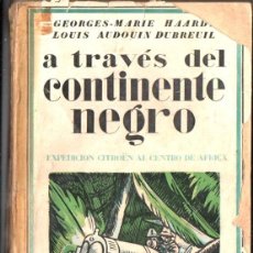 Libros antiguos: HAARDT / DUBREUIL : A TRAVÉS DEL CONTINENTE NEGRO (IBERIA, 1929) EXPEDICIÓN CITROEN AL ÁFRICA. Lote 401473919