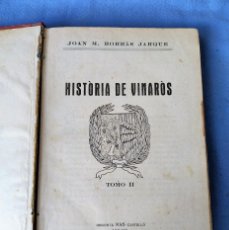 Libros antiguos: LIBRO HISTORIA DE VINAROS TOMO II 1931. Lote 403029179