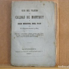 Libros antiguos: GUIA DEL VIAJERO EN CALDAS DE MONTBUY Y SAN MIGUEL DEL FAY-LIBRO-AÑO 1867-VER FOTOS-(K-9632). Lote 403068814